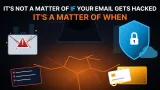 It’s Not If Your Email Gets Hacked — It’s When
